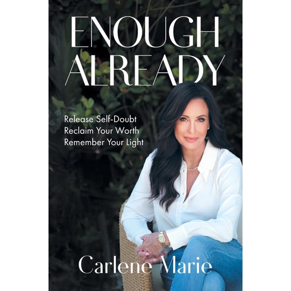 Enough Already: Release Self-Doubt, Reclaim Your Worth, Remember Your Light, (Paperback)