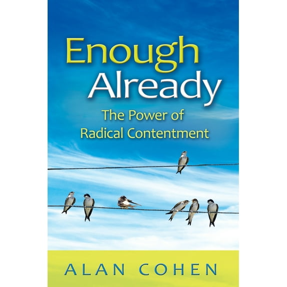 Enough Already: The Power of Radical Contentment, (Paperback)