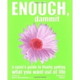 thumbnail image 1 of Pre-Owned Enough, Dammit: A Cynic's Guide to Finally Making Your Dreams Come True Paperback, 1 of 1