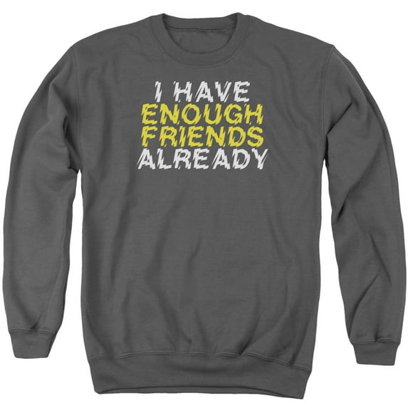 - Enough Friends - Crewneck Sweatshirt - Small