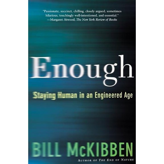 Enough : Staying Human in an Engineered Age (Paperback)