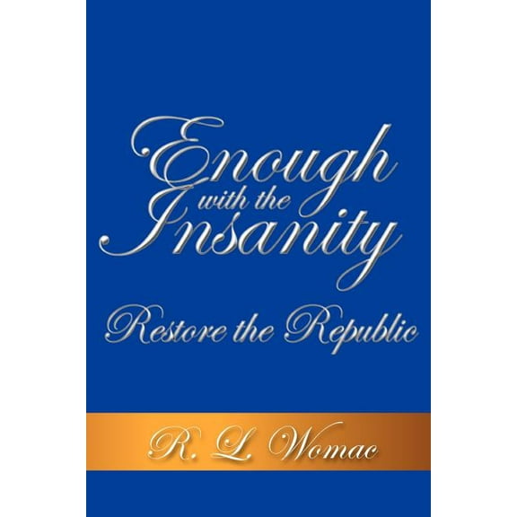 Enough With the Insanity : Restore the Republic