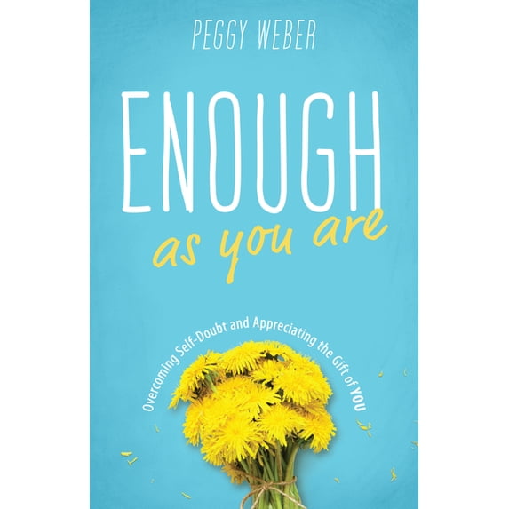 Enough as You Are: Overcoming Self-Doubt and Appreciating the Gift of You, (Paperback)
