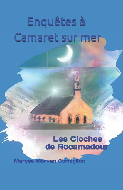 EnquÃªtes a Camaret sur mer: Les Cloches de Rocamadour, (Paperback)