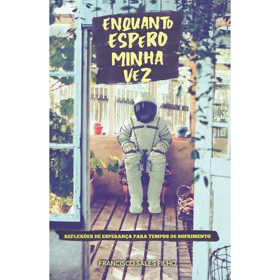 Enquanto Espero Minha Vez : Reflexões de esperança para tempos de sofrimento. (Paperback)