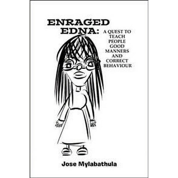 Enraged Edna: A Quest to Teach People Good Manners and Correct Behaviour (Paperback)