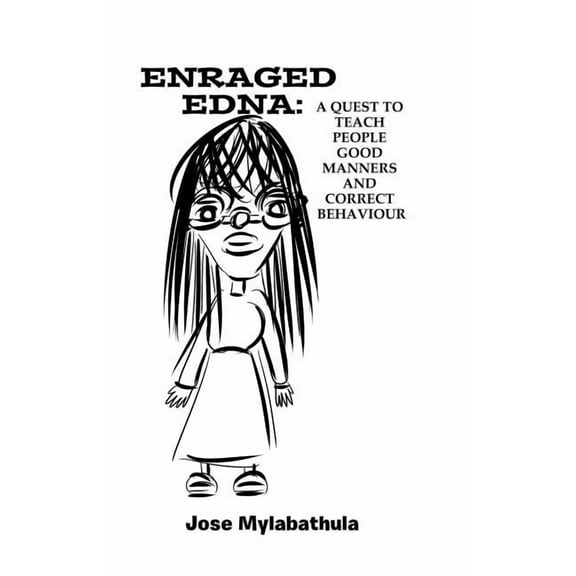 Enraged Edna: A Quest to Teach People Good Manners and Correct Behaviour (Hardcover)
