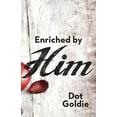 thumbnail image 1 of Enriched by Him (Paperback) by Dot Goldie, 1 of 1