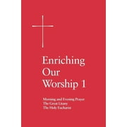 Enriching Our Worship 1 Morning and Evening Prayer, the Great Litany, and the Holy Eucharist, Paperback