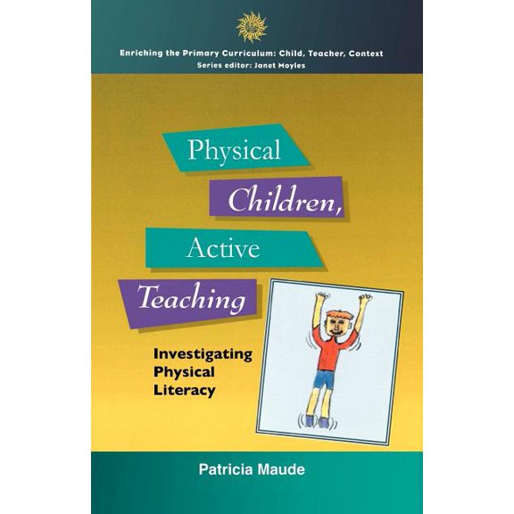 Enriching the Primary Curriculum--Child, Physical Children Active Teaching, (Paperback)