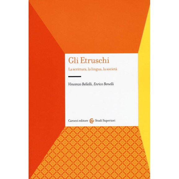 Enrico Benelli,Vincenzo Bellelli Gli etruschi. La scrittura, la lingua, la societ (Paperback)