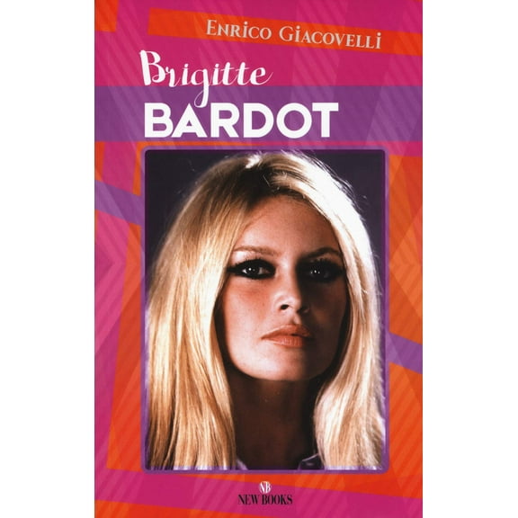 Enrico Giacovelli Brigitte Bardot (Paperback)