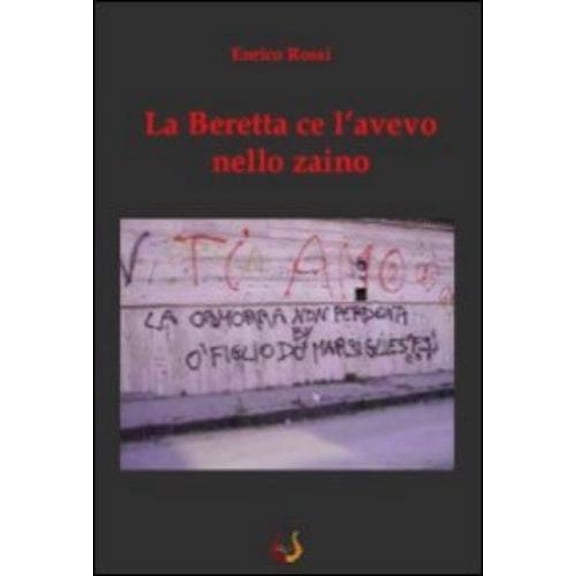 Enrico Rossi La beretta ce l'avevo nello zaino (Paperback)