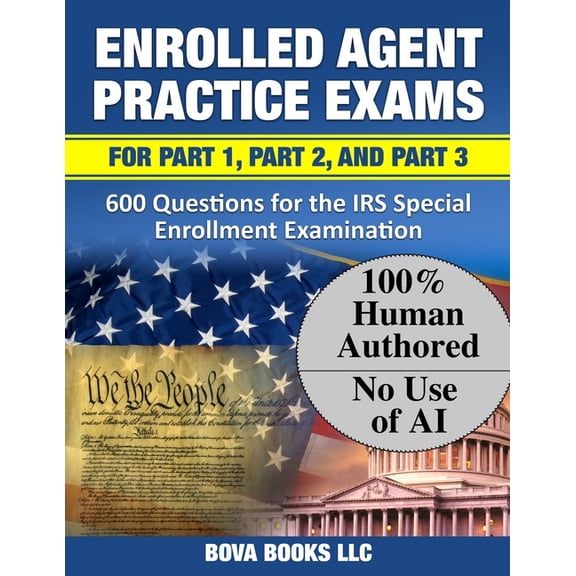 Enrolled Agent Practice Exams for Part 1, Part 2, and Part 3: 600 Questions for the IRS Special Enrollment Examination, (Paperback)