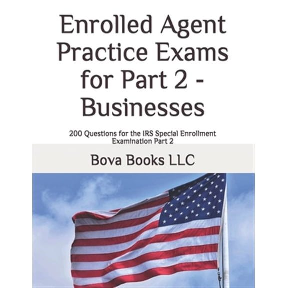 Pre-Owned Enrolled Agent Practice Exams for Part 2 - Businesses: 200 Questions for the IRS Special Enrollment Examination Part 2, (Paperback)