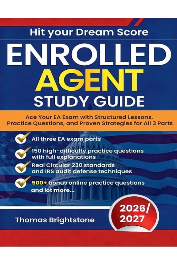 Enrolled Agent Study Guide 2026: Ace Your EA Exam with Structured Lessons, Practice Questions, and Proven Strategies for, (Paperback)