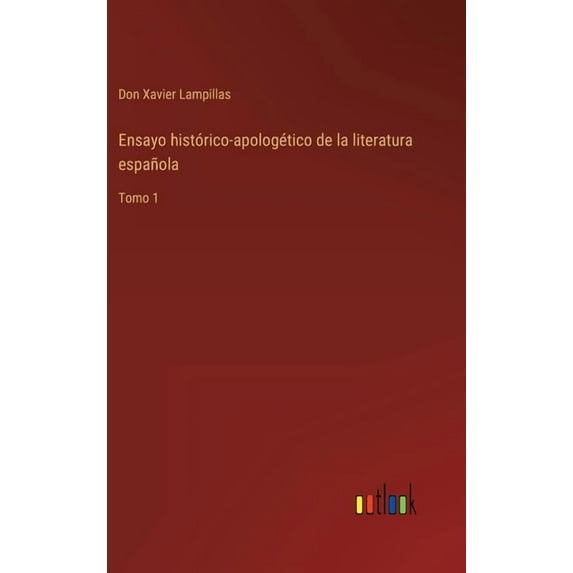 Ensayo histórico-apologético de la literatura española: Tomo 1 (Hardcover)