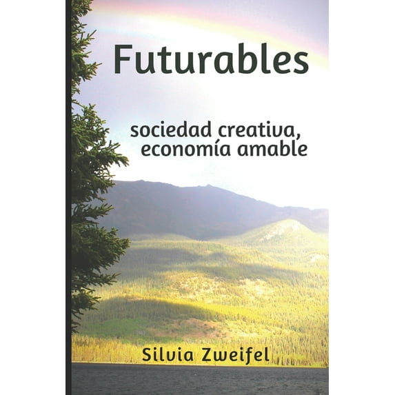 Ensayos Con Aire de Novela Futurables: sociedad creativa, economÃa amable, Book 2, (Paperback)