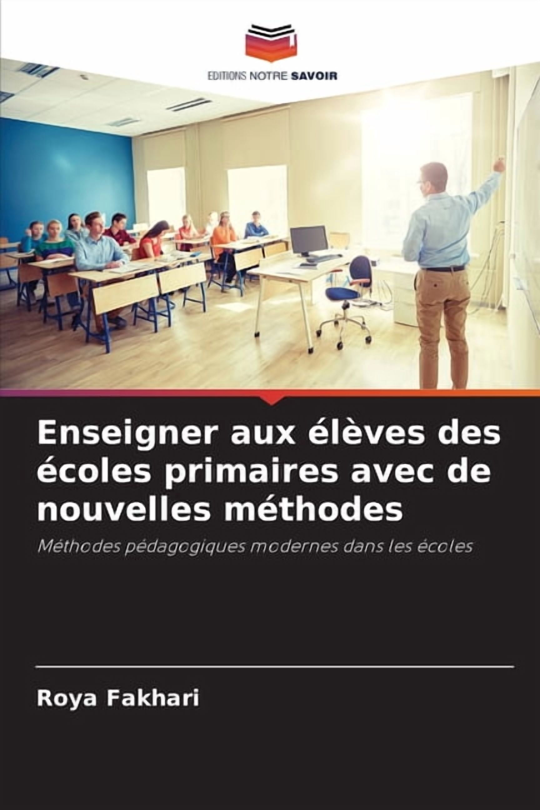 Enseigner aux Ã©lÃ¨ves des Ã©coles primaires avec de nouvelles mÃ©thodes, (Paperback)