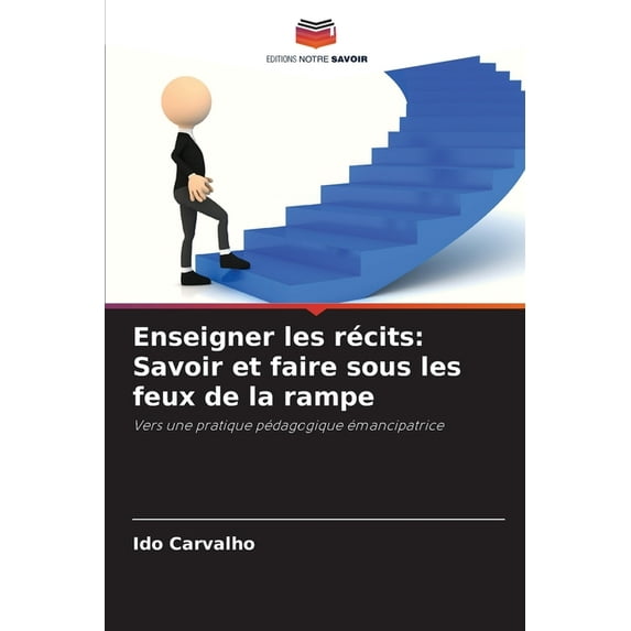 Enseigner les récits: Savoir et faire sous les feux de la rampe, (Paperback)