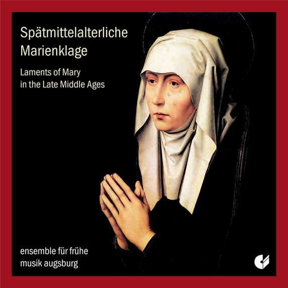 Ensemble F R Fruhe Musik Augsburg - Laments of Mary - Music & Performance - CD