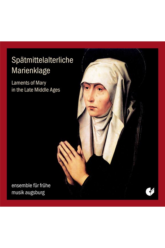 Ensemble F R Fruhe Musik Augsburg - Laments of Mary - Music & Performance - CD