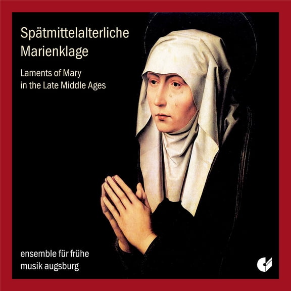 Ensemble F R Fruhe Musik Augsburg - Laments of Mary - Music & Performance - CD
