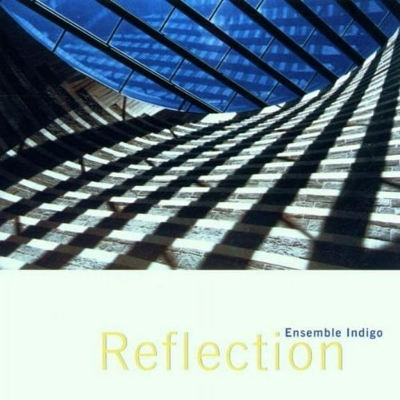 Ensemble Indigo - Ensemble Indigo: Reflection - Music & Performance - CD