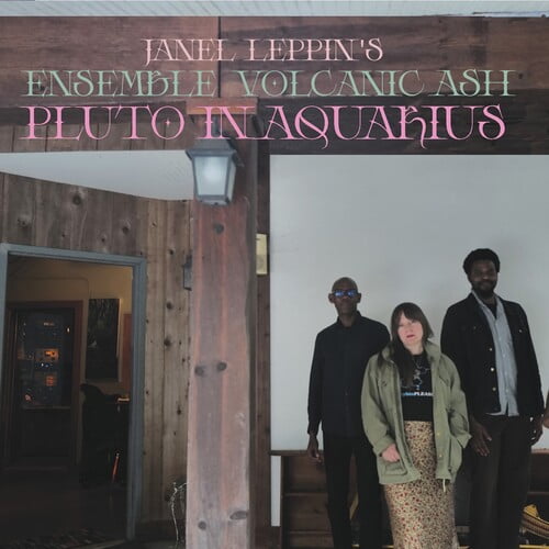 Janel Leppin - Ensemble Volcanic Ash : Pluto in Aquarius - Music & Performance - CD