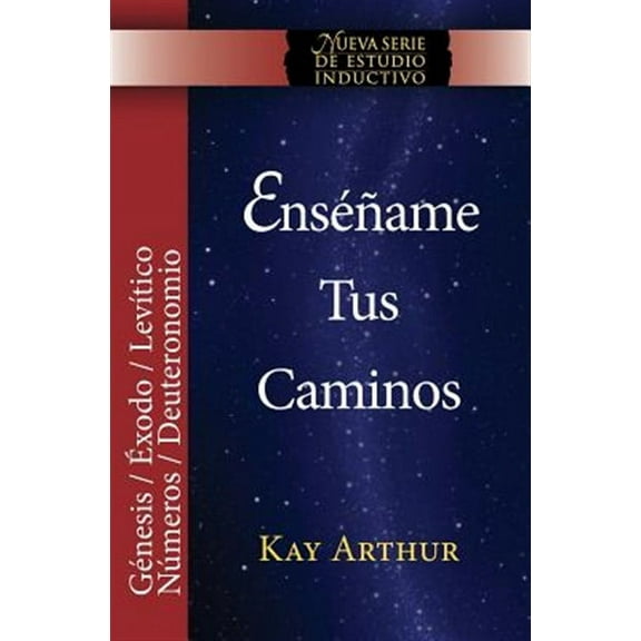 Ensename Tus Caminos: El Pentateuco - Genesis, Exodo, Levitico, Numeros, Deuteronomio / Teach Me Your Ways: The Pentateuch - Genesis, Exodus