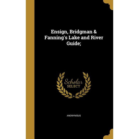 Ensign, Bridgman & Fanning's Lake and River Guide; (Hardcover)