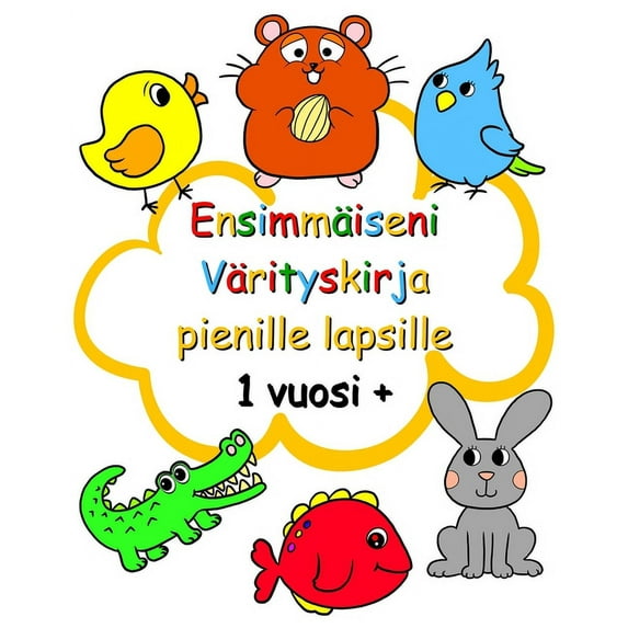 Ensimmäiseni Värityskirja pienille lapsille 1 vuosi +: Kauniita isoja kuvia yli 1-vuotiaille lapsille, (Paperback)