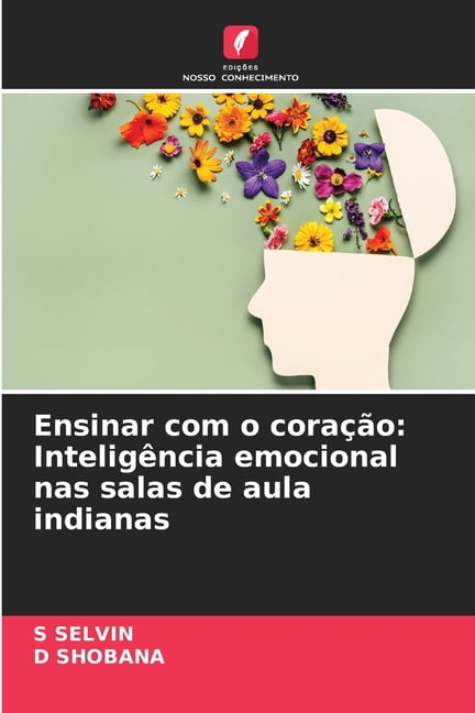 Ensinar com o coraÃ§Ã£o: InteligÃªncia emocional nas salas de aula indianas, (Paperback)