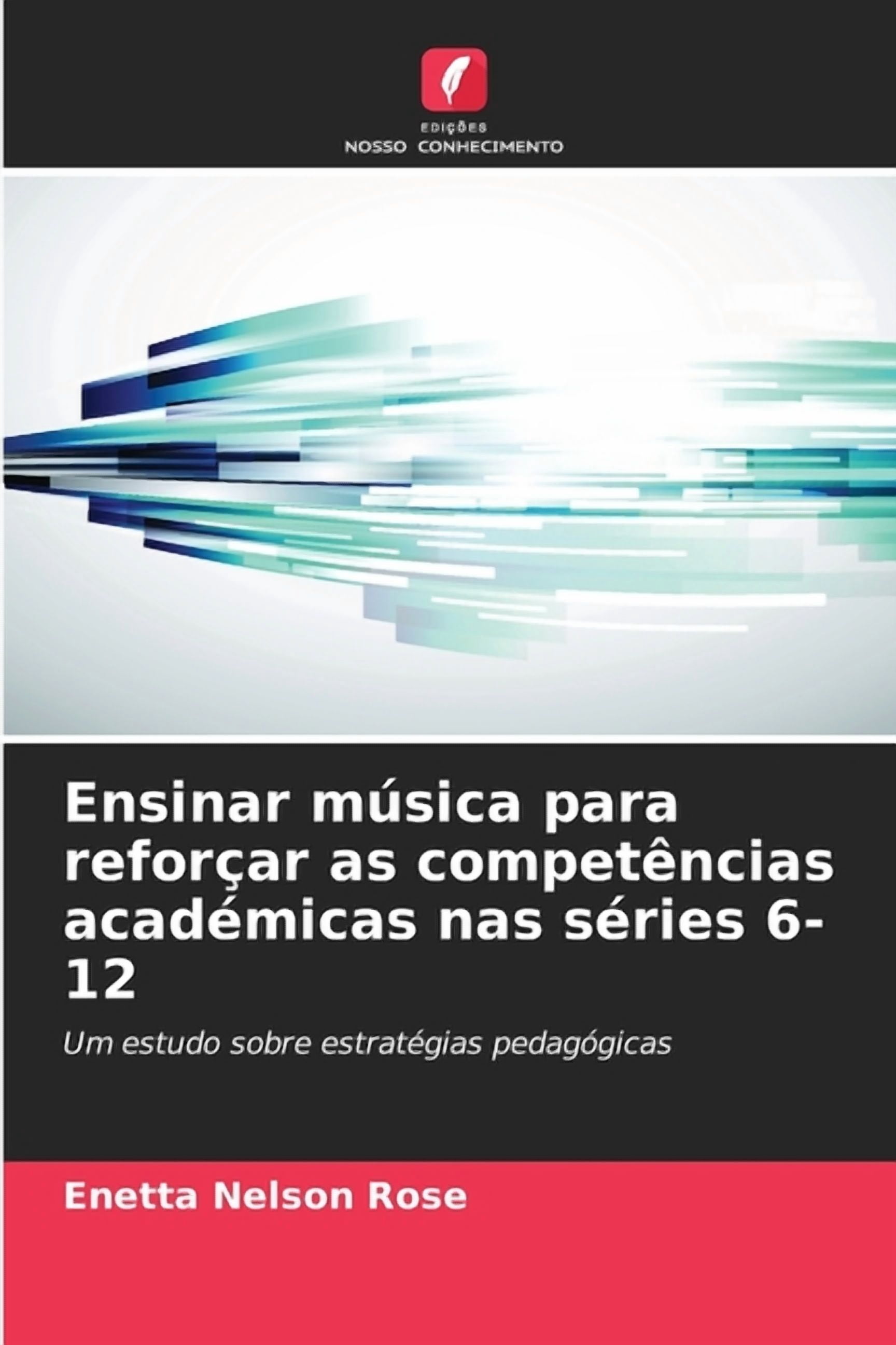 Ensinar mÃºsica para reforÃ§ar as competÃªncias acadÃ©micas nas sÃ©ries 6-12, (Paperback)