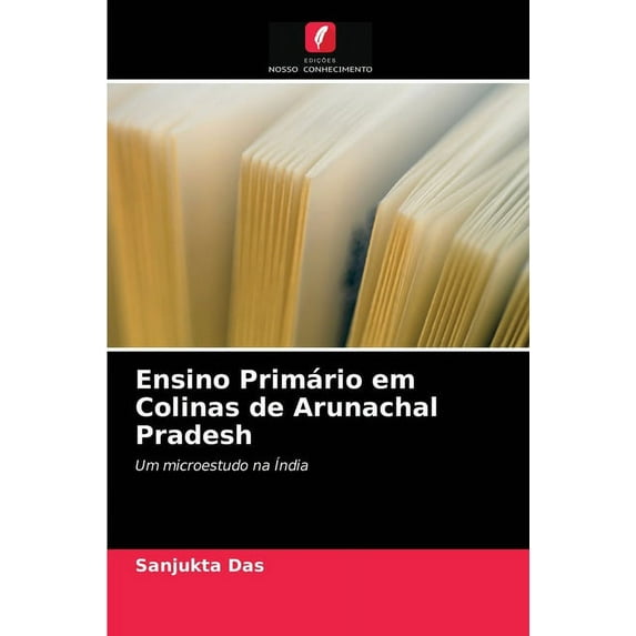 Ensino Primário em Colinas de Arunachal Pradesh (Paperback)