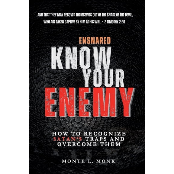Ensnared - Know Your Enemy: How To Recognize Satan's' Traps and Overcome Them, (Paperback)