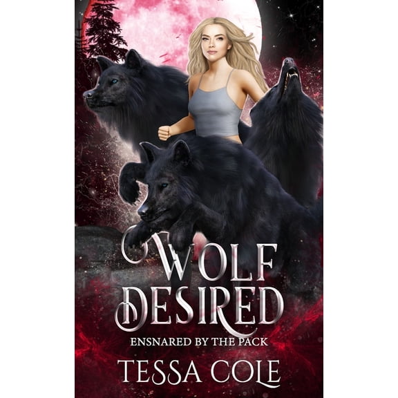 Ensnared by the Pack: Wolf Desired: A Rejected Mates Reverse Harem Romance (Paperback)