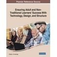 thumbnail image 1 of Ensuring Adult and Non-Traditional Learners' Success With Technology, Design, and Structure, (Paperback), 1 of 1