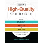 Ensuring High-Quality Curriculum: How to Design, Revise, or Adopt Curriculum Aligned to Student Success -- Angela Di Michele Lalor