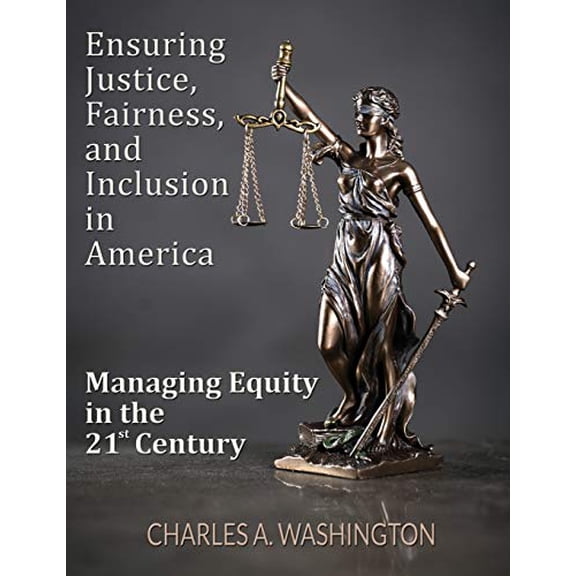 Ensuring Justice, Fairness, and Inclusion in America: Managing Equity in the 21st Century (Paperback)