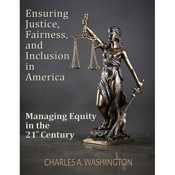 Ensuring Justice, Fairness, and Inclusion in America: Managing Equity in the 21st Century (Paperback)