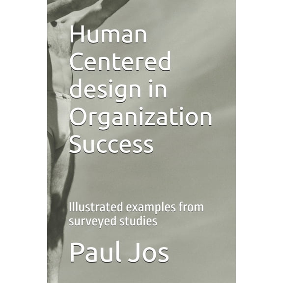 Ensuring Safety and Security: A Guide fo Human Centered design in Organization Success: Illustrated examples from surveyed studies, (Paperback)