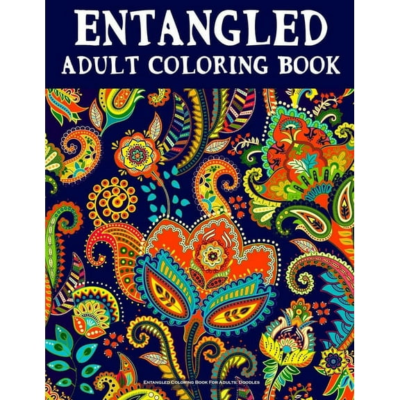 Entangled Coloring Book For Adults : Doodles: An Adult Coloring book, Beautiful Designe, and Stress Relief, Great Gift (Large Print Relaxing Coloring Books for Grownups) (Paperback)