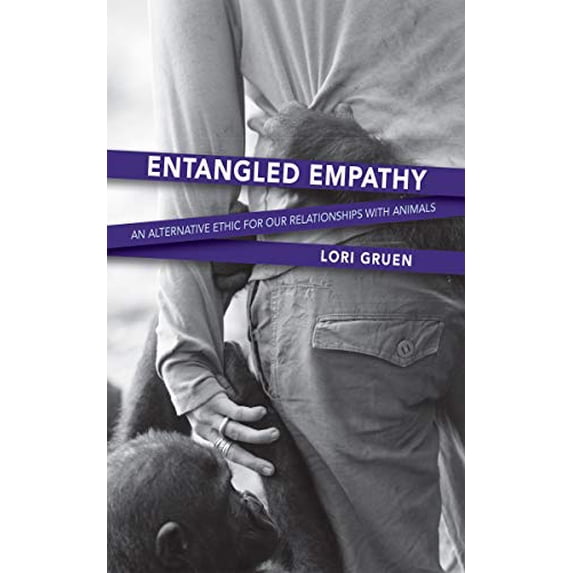Pre-Owned Entangled Empathy : An Alternative Ethic for Our Relationships with Animals (Paperback) 9781590564875