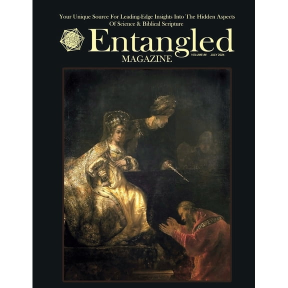 Entangled Magazine: Your Unique Source For Leading-Edge Insights Into The Hidden Aspects of Science and Biblical Scriptu, (Paperback)