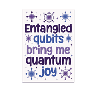 Entangled Qubits Bring Me Quantum Joy - Nerdy Art Decor - 13x19 Poster Print