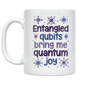 Entangled Qubits Bring Me Quantum Joy - Science Enthusiast - 11 oz Ceramic Coffee Mug