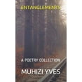 thumbnail image 1 of Entanglements: A Poetry Collection (Paperback), 1 of 1