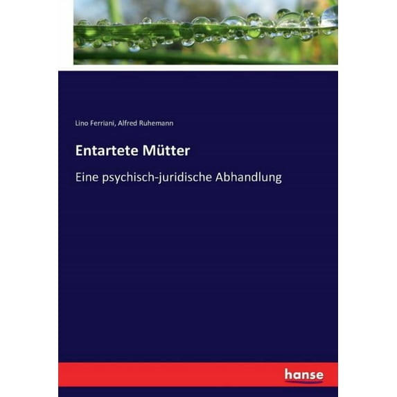 Entartete Mütter: Eine psychisch-juridische Abhandlung, (Paperback)