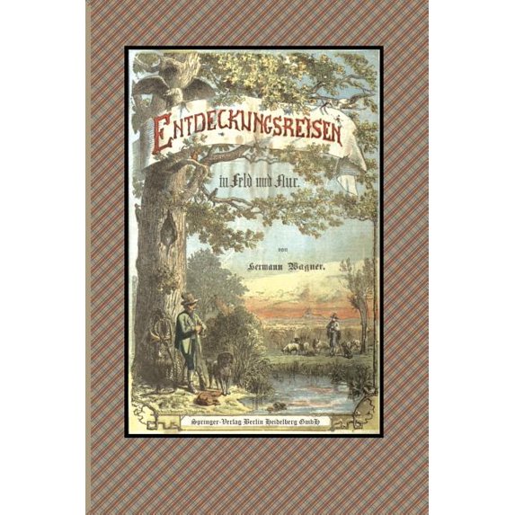 Entdeckungsreisen in Feld Und Flur, (Paperback)